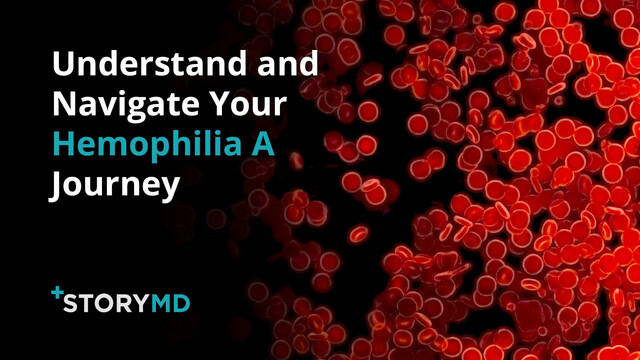 Watch: StoryMD Helps Hemophilia A Patients Understand and Navigate Their Health in Real Time