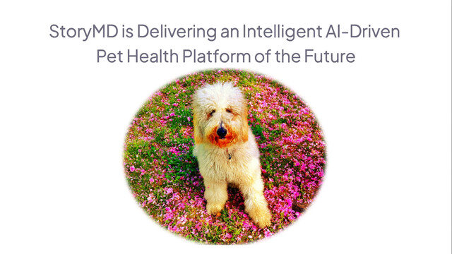 Watch: StoryMD is Delivering an Intelligent AI-Driven Pet Health Platform of the Future