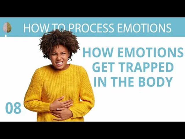 Where Emotions Get Trapped In The Body and How to Release Them