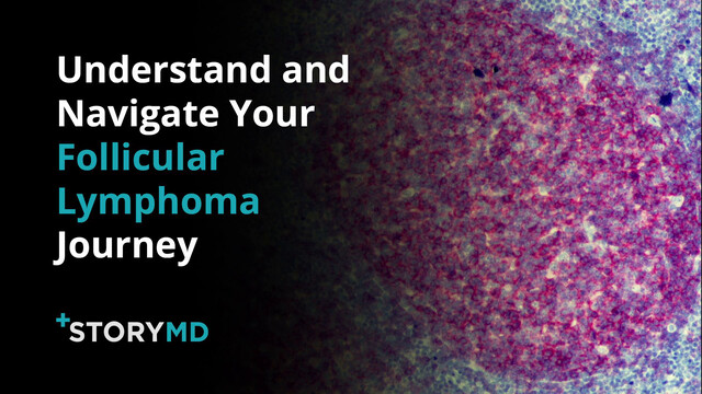Watch: StoryMD Helps Follicular Lymphoma Patients Understand and Navigate Their Health in Real Time