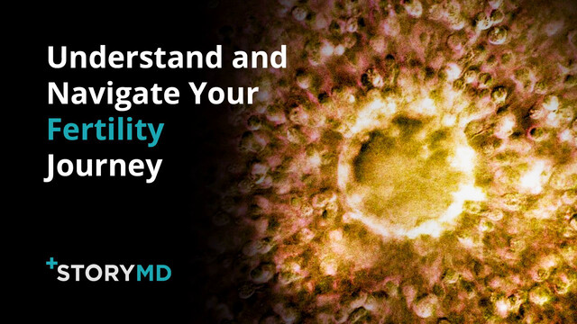 Watch: StoryMD Helps Infertility Patients Understand and Navigate Their Health in Real Time