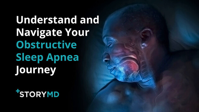 Watch: StoryMD is Helping People Living With Obstructive Sleep Apnea Understand and Navigate Their Health