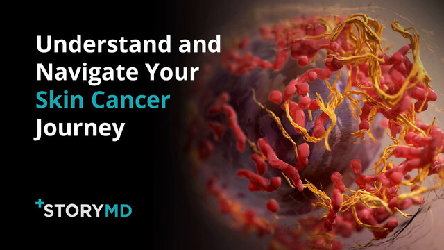 Watch: StoryMD Helps Skin Cancer Patients Understand and Navigate Their Health in Real Time